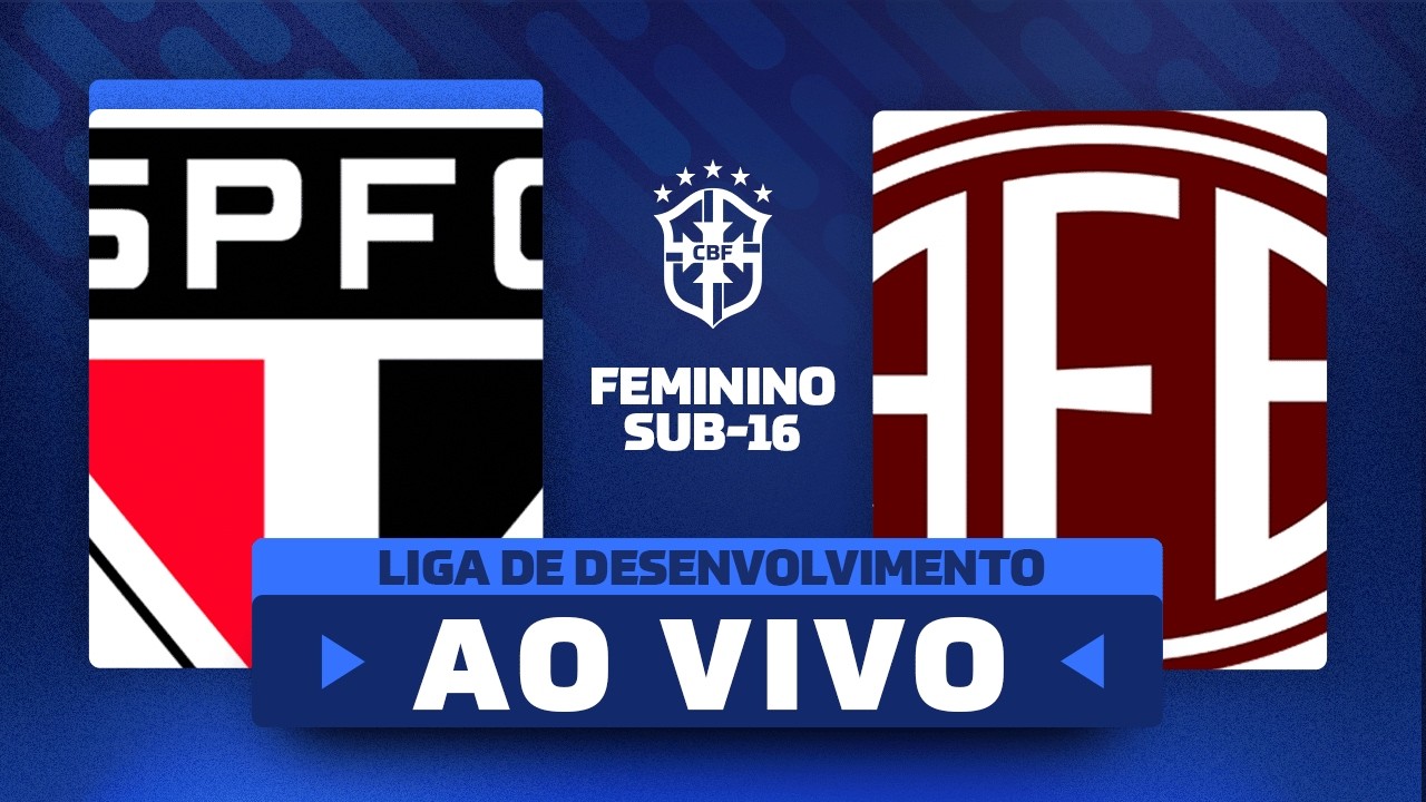 AO VIVO COM IMAGENS: SÃO PAULO x FERROVIÁRIA | LIGA DE DESENVOLVIMENTO FEMININA SUB-16