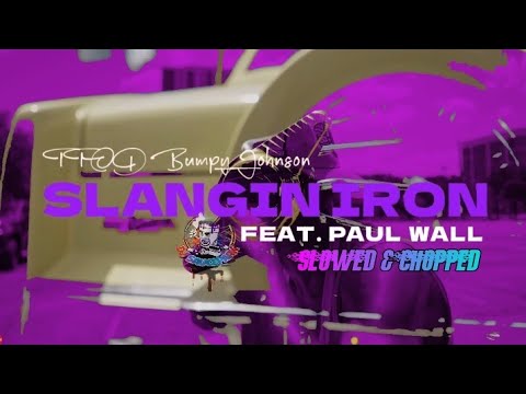 Slangin' Iron - TTOD Bumpy Johnson feat. Paul Wall (Official Slowed & Chopped Video) #DJSaucePark