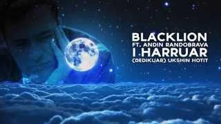 I HARRUAR - BlackLion ft. Andin Randobrava (DEDIKUAR UKSHIN HOTIT)