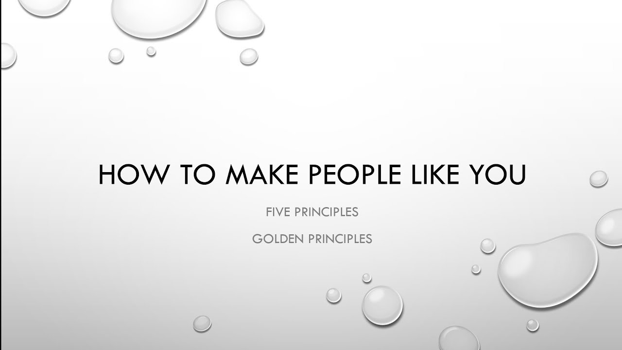 How To Make People Like You? Five Principles. Increase Your Communication Skills.
