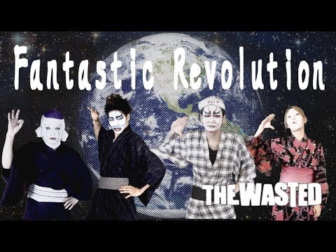 THE WASTED -Fantastic Revolution- MV