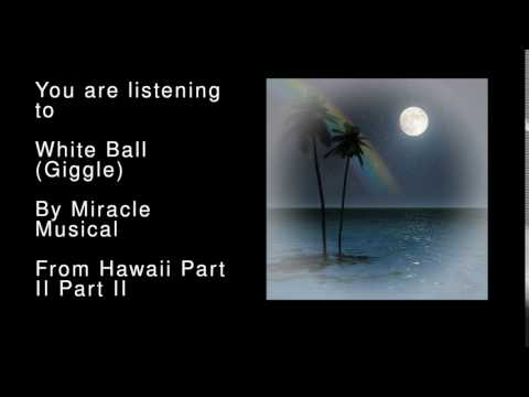 23 White Ball (Giggle) - Hawaii Part II Part II