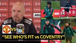 Erik Ten Hag REVEALS final team news ahead of COVENTRY FA cup game| Find out who's Back,Man utd news