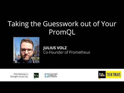 Taking the Guesswork out of Your PromQL - Julius Volz, Prometheus