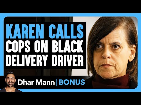 KAREN CALLS COPS On BLACK Deliver Driver | Dhar Mann Bonus!