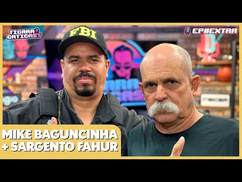 SARGENTO FAHUR E MIKE BAGUNCINHA - TICARACATICAST | EP EXTRA