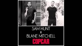 Sam Hunt - Cop Car | Blane Mitchell Remix