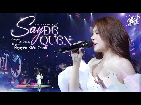 Nghe Là Muốn Say Theo – Nguyễn Kiều Oanh Live “Say Để Quên” | Người Vô Tâm Vẫn Bước Đi Nhẹ Nhàng