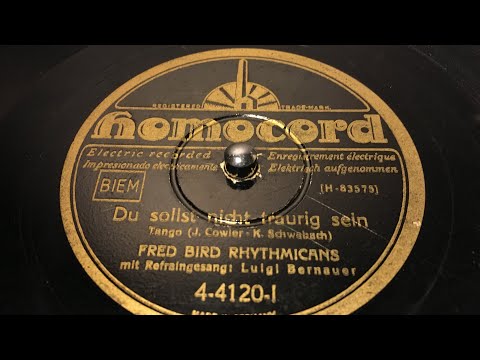 Fred Bird - Luigi Bernauer - Du Sollst Nicht Traurig Sein - 78 rpm - Homocord 4-4120