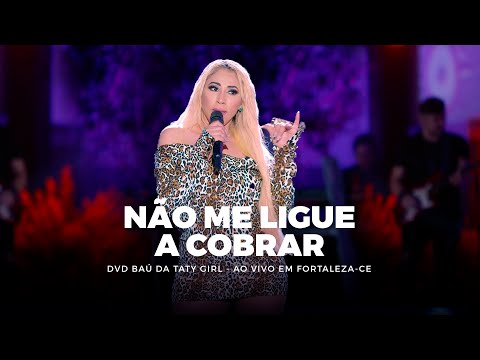 DVD Baú da Taty Girl - Não Me Ligue a Cobrar - Ao vivo em Fortaleza-CE