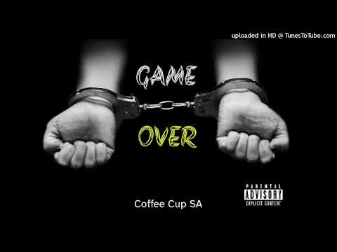 Coffee Cup SA - Game Over  (amapiano 2023)