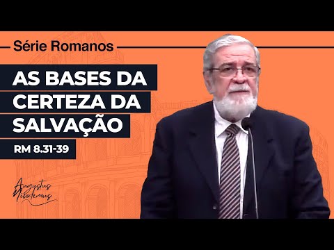 39. The Foundations for the Assurance of Salvation (Romans 8:31-39)