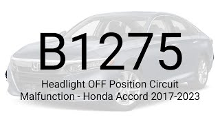 DTC B1275 Headlight OFF Position Circuit Malfunction - Honda Accord 2017-2023