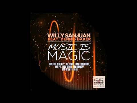 Willy Sanjuan - Music is Magic feat. Dennis Baker (Magic Solutions Remix)