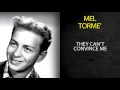 MEL TORMÉ - THEY CAN'T CONVINCE ME