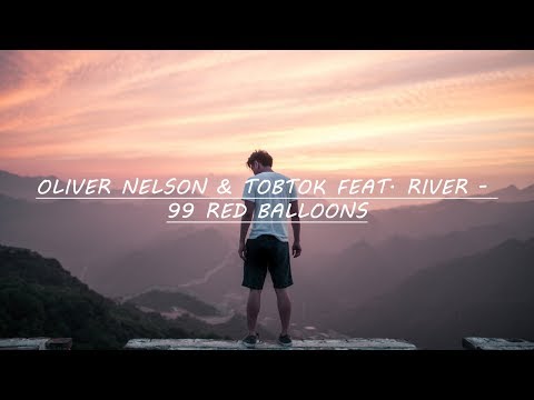 Oliver Nelson & Tobtok feat. River - 99 Red Balloons