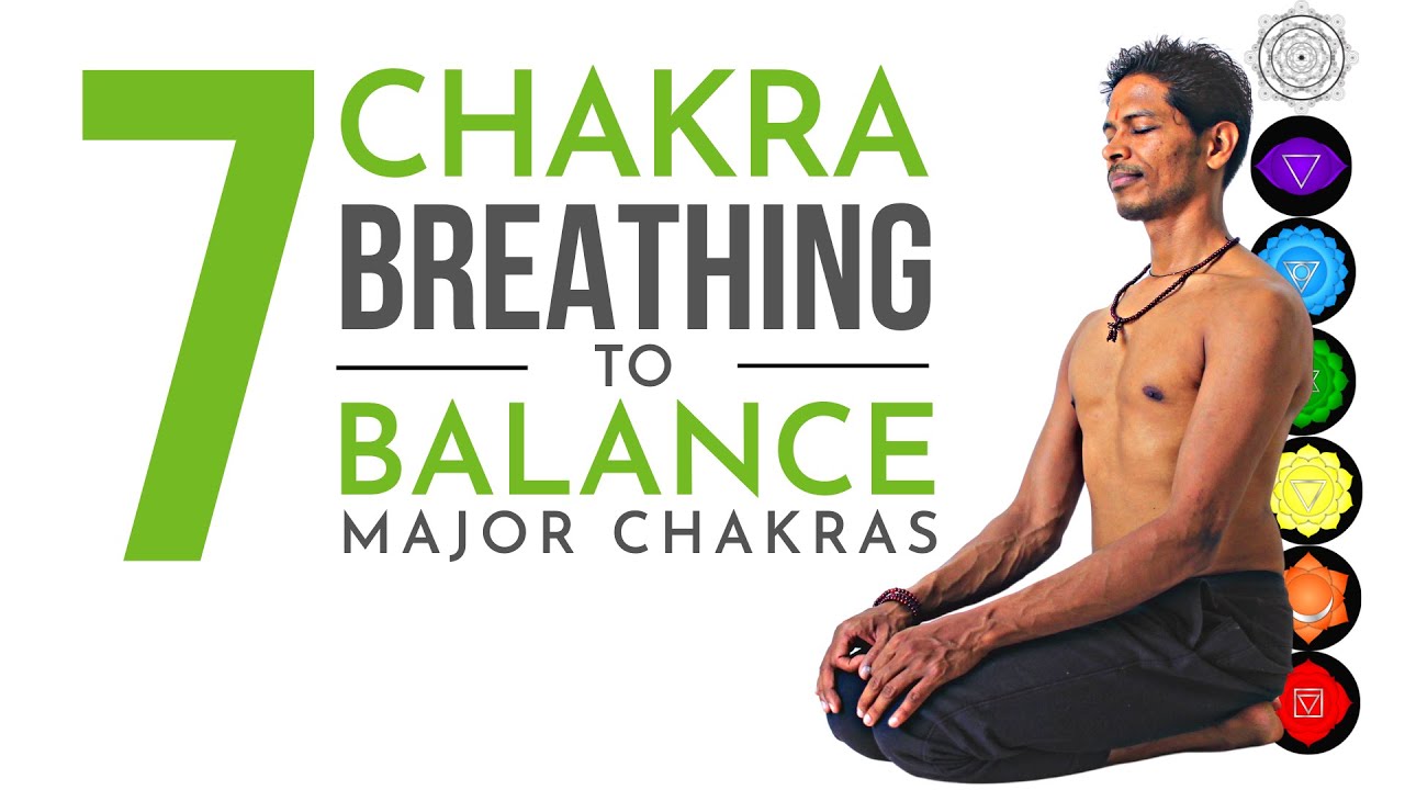 Chakra Breathing to Heal and Balance 7 Major Chakras