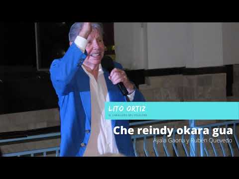 Che reindy okara gua - LITO ORTIZ