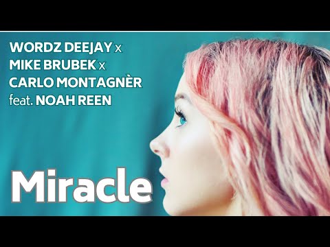 Wordz Deejay x Mike Brubek x Carlo Montagnèr feat. Noah Reen - Miracle