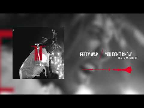 Fetty Wap - You Don't Know (feat. Sean Garrett) [Official Audio]