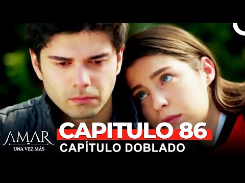 Amar Una Vez Más Capitulo 86 (Doblado en Español)