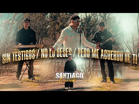 Santiago Cañete - Sin Testigos / No Lo Beses / Pero Me Acuerdo de Ti 