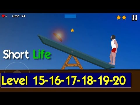 Short Life level 15-16-17-18-19-20