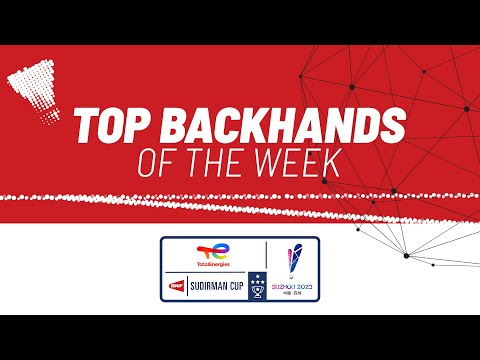 TotalEnergies BWF Sudirman Cup Finals 2023 | Top Backhands of the Week