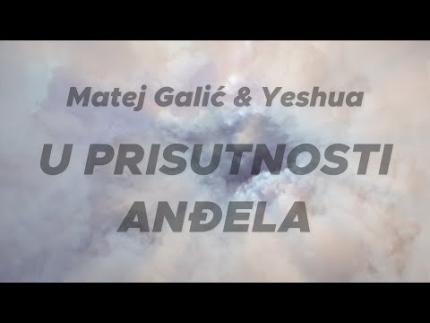 U Prisutnosti Anđela || Matej Galić | Yeshua [Lyrics video]