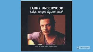 Larry Underwood&#39;s Baby, Can You Dig Your Man?