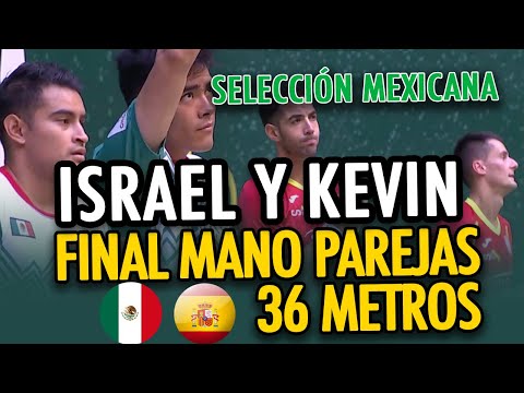 FINAL MANO 36 METROS /MÉXICO VS ESPAÑA/ISRAEL (TIGRE)-KEVIN