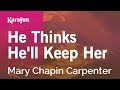 He Thinks He'll Keep Her - Mary Chapin Carpenter | Karaoke Version | KaraFun