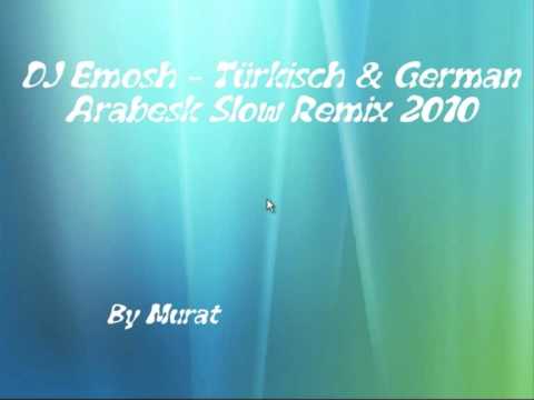 Dj Emosh - Türkisch & German Arabesk SLow Remix 2010 By Murat