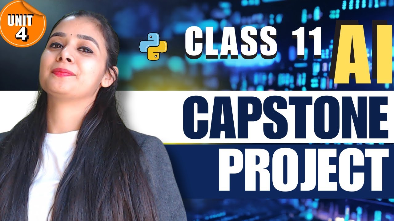 Capstone Project | Full Unit - 4 in One Class | Class 11 AI | Best Lecture for Capstone Project ֎🇦🇮