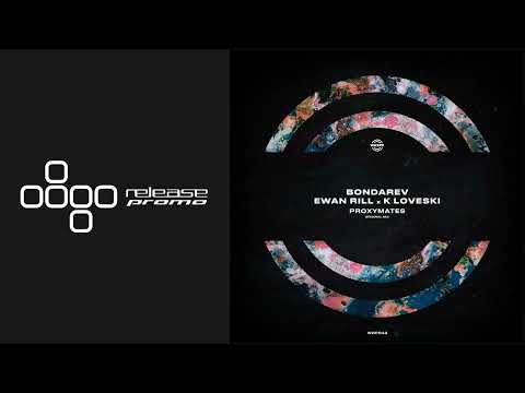PREMIERE: Bondarev, Ewan Rill, K Loveski - Proxymates [WARPP]