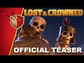LOST & CROWNED | Official Teaser