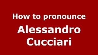 How to pronounce Alessandro Cucciari