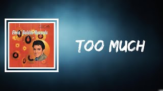 Elvis Presley - Too Much (Lyrics)