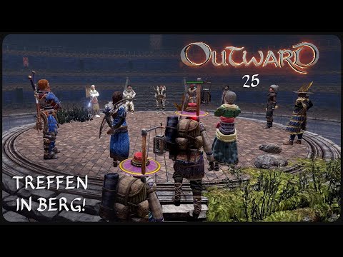 Ein TREFFEN in BERG! | OUTWARD #25 [StreamPlay]