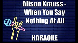 Alison Krauss - When You Say Nothing At All (Karaoke)