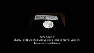 Busta Rhymes - Shorty Put It On The Floor vs instru Time to move (Carmen) (Teambeurlandu78 remix)