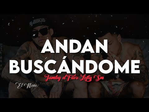 ANDAN BUSCÁNDOME | JAMBY EL FAVO, LEFTY SM (LETRA)