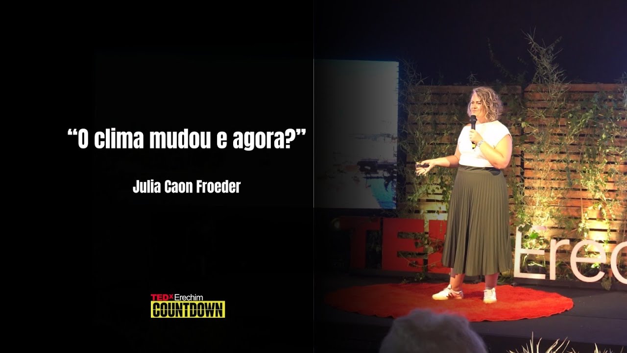 O Clima mudou, e agora? | Julia Caon Froeder | TEDxErechim