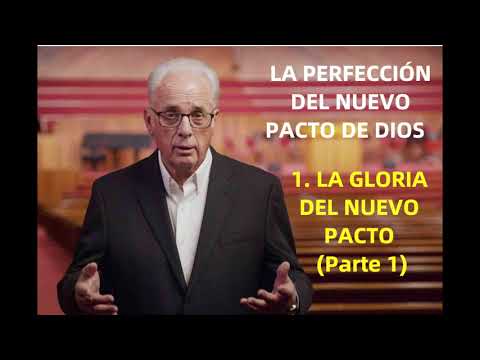 LA GLORIA DEL NUEVO PACTO (Parte 1) - John MacArthur