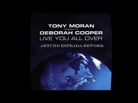 Arturo Estrada | Tony Moran feat Deborah Cooper Live You All Over (Arturo Estrada Rework)