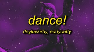 deyluvkirby + eddyoetty - dance! (sped up) lyrics 