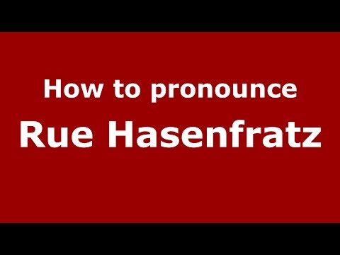 How to pronounce Rue Hasenfratz (Germany/German) - PronounceNames.com