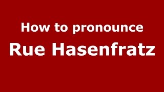 How to pronounce Rue Hasenfratz