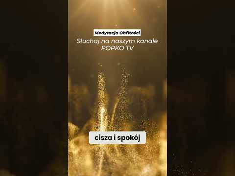 [POPKO TV – Zdrowie i Sukces] Odkryj Swoje Prawo do Bogactwa. Medytuj i Manifestuj. #manifestacja #obfitość #medytacja
