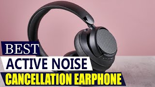 Top 5 Best Active Noise Cancellation Earphones in 2025 (Don’t Buy Before Watching!)